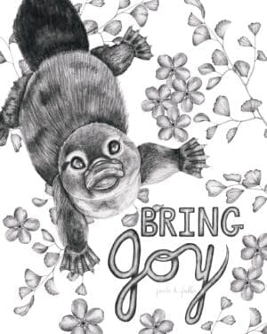 A drawing of a platypus with the words " bring joy ".